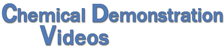 Chemical Demonstration Videos